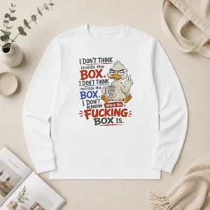 Original Duck I Don'T Think Inside The Box I Don'T Know Where The Fcking Box Is Coffee long sleeve shirt in white, front view