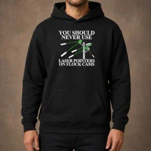 Top You Should Never Use Laser Pointers On Flock Cams Surveillance Hoodie in black, front view with hood up