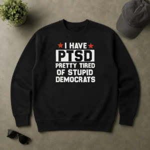 Original Funny Republican I Have Ptsd Pretty Tired Of Stupid Democrats Red Stars sweater in red with bold text and star graphics