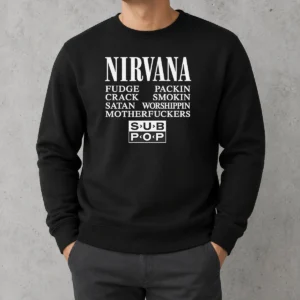 Good Nirvana Fudge Packin' Crack Smokin' Satan Worshippin' Motherfucker Sweater