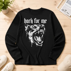 Premium Bark For Me Sarcastic Dog Long Sleeve Shirt