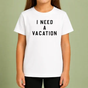 Top I Need A Vacation Kids T-Shirt