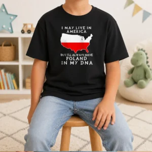 Pretty Polish Heritage I May Live In America But I Will Always Have Poland In My DNA Map Kids T-Shirt