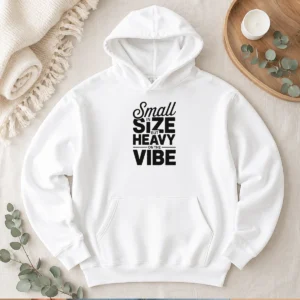 Hot Pretty Small In Size But Heavy On The Vibe Funny Quote Hoodie in black with bold white text on front