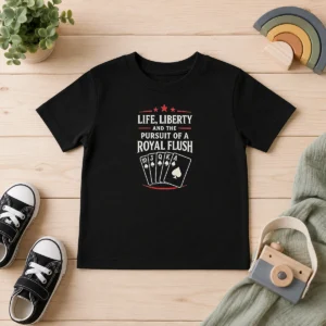 Official Life Liberty And The Pursuit Of A Royal Flush Poker Kids T-Shirt