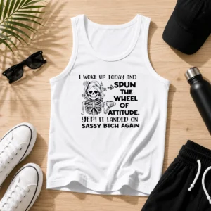 Pretty Skeleton Women I Woke Up Today And Spun The Wheel Of Attitude Sassy Bitch Again Copy Tank Top