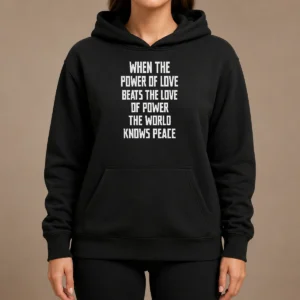 Pretty Nice When The Power Of Love Beats The Love Of Power The World Knows Peace Pretty Hoodie in dark color, front view with kangaroo pocket and drawstring hood