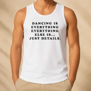 Hot Awesome Dancing Is Everything Else Is Just Details Tank Top