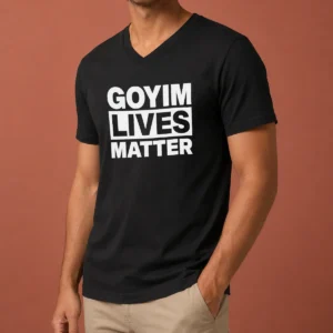 Hot Goyim Lives Matter Slogan Text Design V Neck Shirt in black with bold white text on front