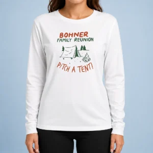 Nice Bohner Family Reunion Pitch A Tent Camping Long Sleeve Shirt