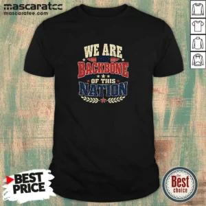 Original We Are The Backbone Of This Nation Retro Distressed shirt in vintage style on a classic crew neck garment
