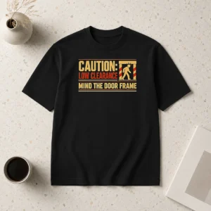 Funny Caution Low Clearance Mind The Door Frame