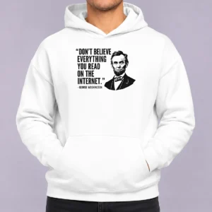 Awesome Don'T Believe Everything You Read On The Internet Geek Hoodie in black with front graphic print