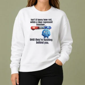 Official Isn'T It Funny How Red White And Blue Represent Freedom Sweater