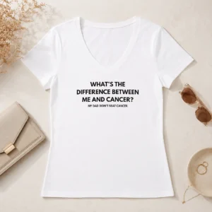 Premium What'S The Difference Between Me And Cancer My Dad Didn'T Beat Cancer V Neck Shirt in black, soft fabric with printed text on chest