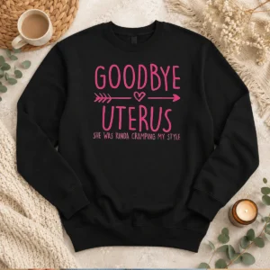 Awesome Goodbye Uterus She Was Kinda Cramping My Style Sweater
