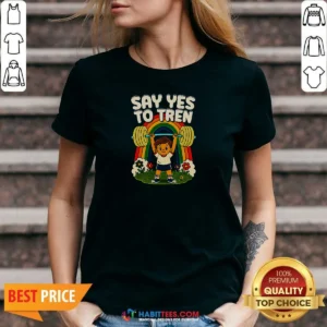 Hot Say Yes To Tren V-Neck Shirt