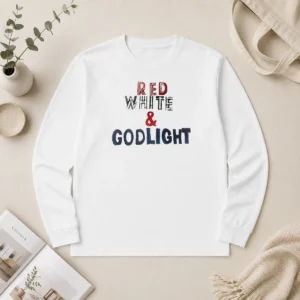 Funny Hot Red White And Godlight Patriotic Long Sleeve Shirt