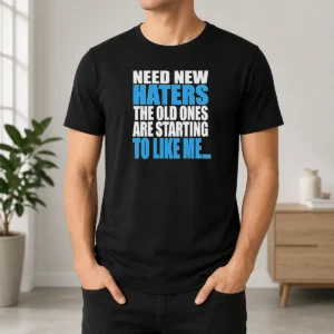 Hot Need New Haters The Old Ones Are Starting To Like Me Quote
