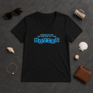 Original Pretty Everything Is Better At The Movies V-Neck Shirt