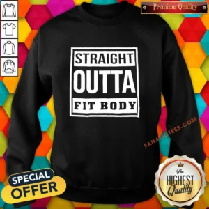 Original Straight Outta Fit Body Parody Pop Quote Shirt - Image 4