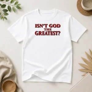 Premium Awesome Isn'T God The Greatest Faith Religious Message Screen Print