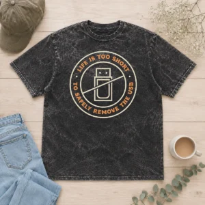 Top Nice Life Is Too Short To Safely Remove The USB Circle Ban Sign printed on a comfortable washed t shirt