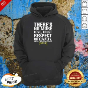 Hot There'S No More Love Trust Respect Or Loyalty Product Of My Surroundings Emmure Hoodie