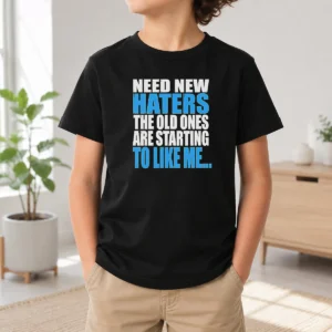 Hot Need New Haters The Old Ones Are Starting To Like Me Quote Kids T-Shirt