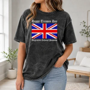 Funny Happy Treason Day Ungrateful Colonial Peasants 4th Of July printed on a faded washed t shirt