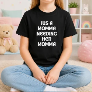 Awesome Jus A Momma Needing Her Momma Kids T-Shirt