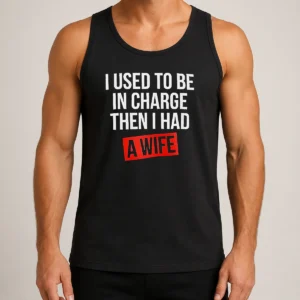 Premium I Used To Be In Charge Then I Had A Wife Tank Top