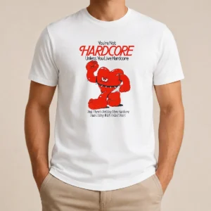 Pretty Youre Not Hardcore Unless You Live Hardcore Kind Heart Muscle Cartoon t shirt front view on white background