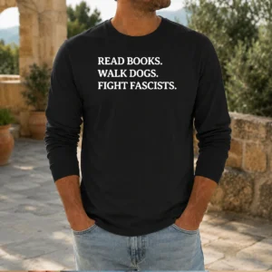 Original Read Books Walk Dogs Fight Fascists Long Sleeve Shirt