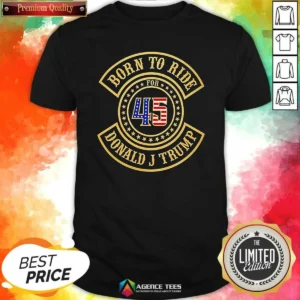 Original Born To Ride For 45 Donald J Trump Biker
