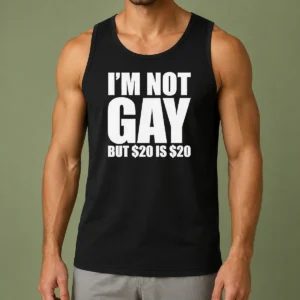 Premium I Am Not Gay But 20 Dollars Is 20 Dollars Meme Tank Top
