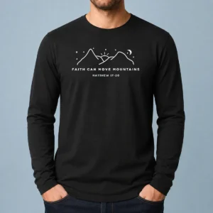 Funny Faith Can Move Mountains Matthew 17 20 Mountain Long Sleeve Shirt