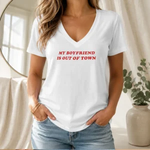 Premium My Boyfriend Is Out Of Town V-Neck Shirt