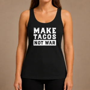 Nice Make Tacos Not War Taco Food Lover Slogan Tank Top