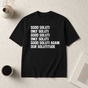 Awesome Soluti Only Soluti Good Soluti Again Our Solutitude t shirt in classic fit with bold text design