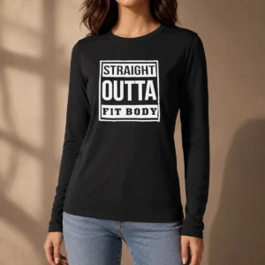 Hot Premium Straight Outta Fit Body Parody Pop Quote Long Sleeve Shirt