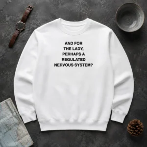 Funny And For The Lady Perhaps A Regulated Nervous System Sweater