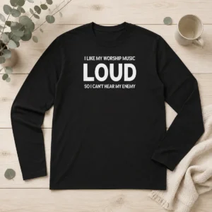 Awesome I Like My Worship Music Loud So I Can'T Hear My Enemy Long Sleeve Shirt