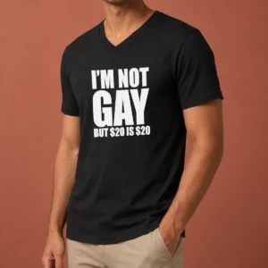 Premium I Am Not Gay But 20 Dollars Is 20 Dollars Meme V-Neck Shirt