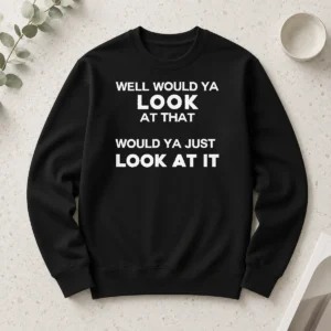 Hot Popular Meme Look At That Well Look At It Long Sleeve Shirt