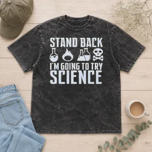 Hot Stand Back I Am Going To Try Science Chemistry Beaker Fire Skull Crossbones Washed T-Shirt