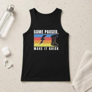 Good Awesome Game Paused Make It Quick Tank Top