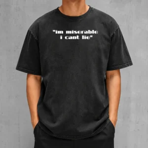 Good Im Miserable I Cant Lie Washed T-Shirt