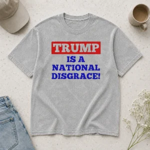 Official Trump Is A National Disgrace Political Protest Washed T Shirt showing front print on soft, vintage-style fabric