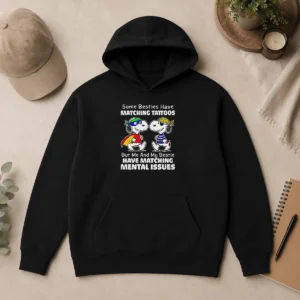 Original Funny Snoopy Some Besties Have Matching Tattoos But Me And My Bestie Have Matching Mental Issues Hoodie